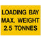 'Loading Bay Max Weight 2.5 Tonnes' Safety Signs